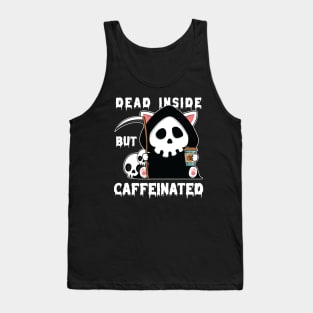 Dead Inside But Caffeinated Tank Top